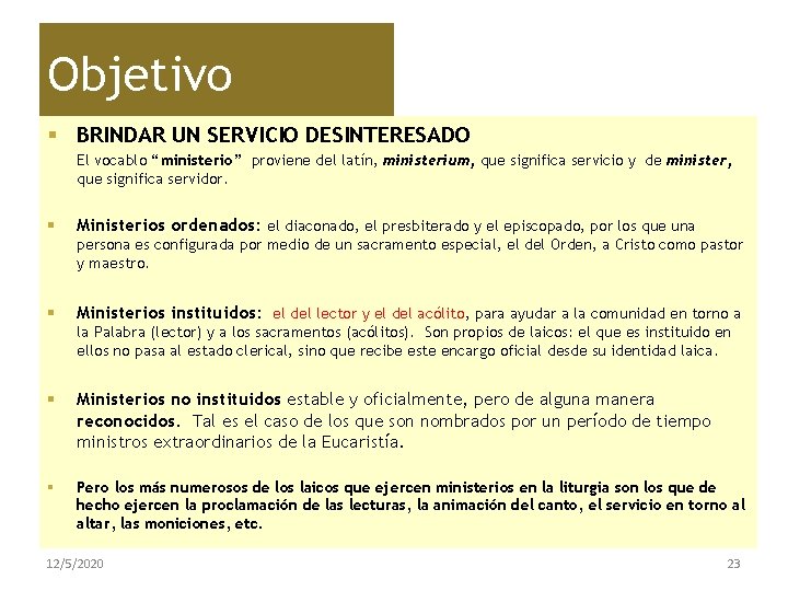 Objetivo § BRINDAR UN SERVICIO DESINTERESADO El vocablo “ministerio” proviene del latín, ministerium, que