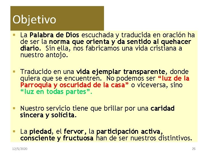 Objetivo § La Palabra de Dios escuchada y traducida en oración ha de ser