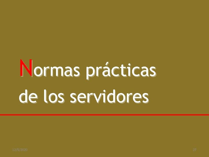 Normas prácticas de los servidores 12/5/2020 27 