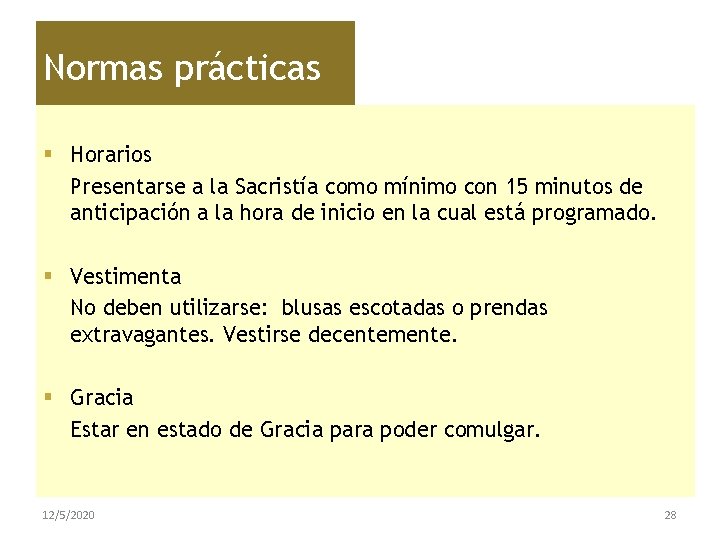 Normas prácticas § Horarios Presentarse a la Sacristía como mínimo con 15 minutos de