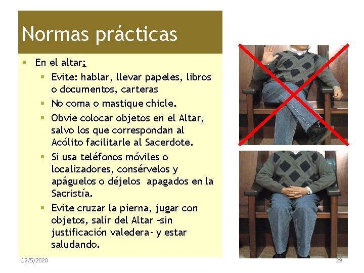 Normas prácticas § En el altar: § Evite: hablar, llevar papeles, libros o documentos,