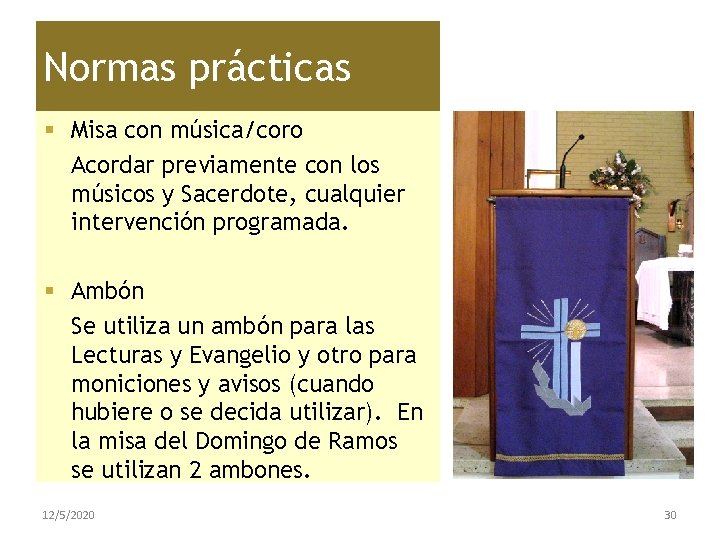 Normas prácticas § Misa con música/coro Acordar previamente con los músicos y Sacerdote, cualquier