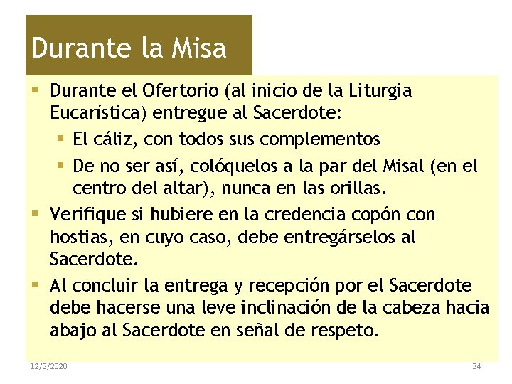 Durante la Misa § Durante el Ofertorio (al inicio de la Liturgia Eucarística) entregue