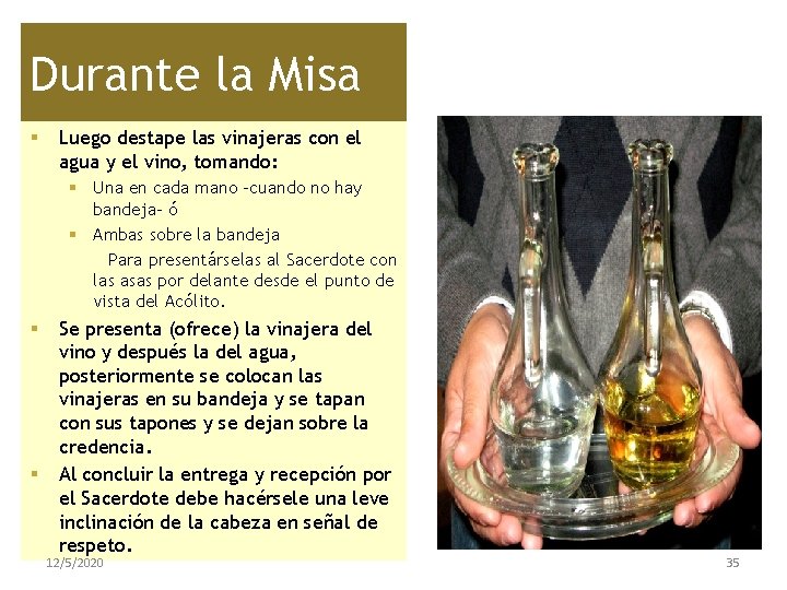 Durante la Misa § Luego destape las vinajeras con el agua y el vino,