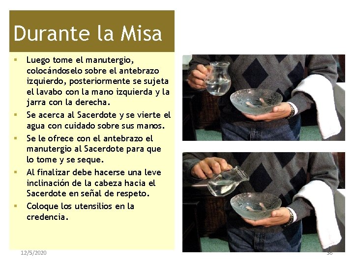 Durante la Misa § § § Luego tome el manutergio, colocándoselo sobre el antebrazo