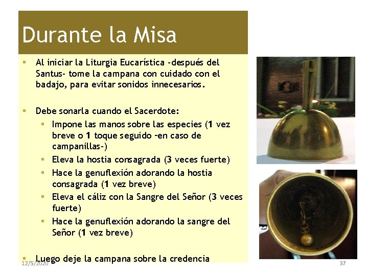 Durante la Misa § Al iniciar la Liturgia Eucarística -después del Santus- tome la
