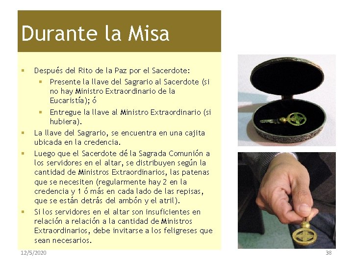 Durante la Misa § § Después del Rito de la Paz por el Sacerdote: