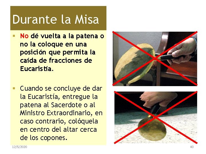 Durante la Misa § No dé vuelta a la patena o no la coloque