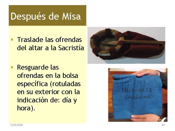 Después de Misa § Traslade las ofrendas del altar a la Sacristía § Resguarde