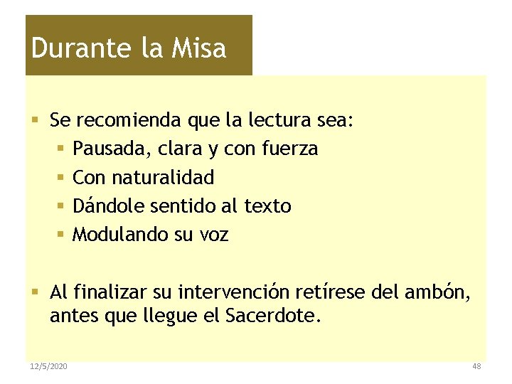 Durante la Misa § Se recomienda que la lectura sea: § Pausada, clara y