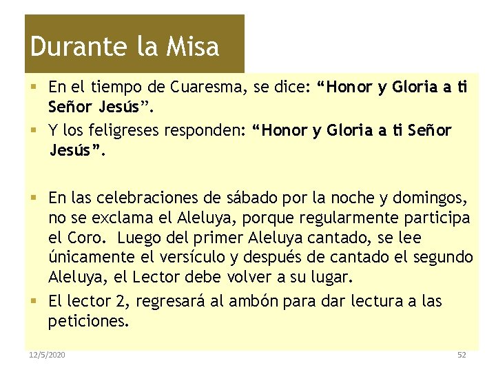 Durante la Misa § En el tiempo de Cuaresma, se dice: “Honor y Gloria