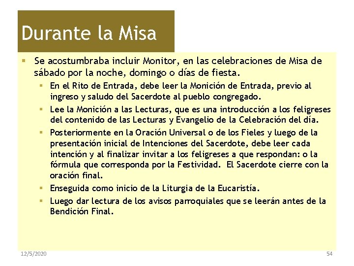 Durante la Misa § Se acostumbraba incluir Monitor, en las celebraciones de Misa de