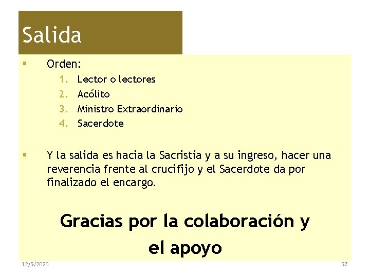 Salida § Orden: 1. 2. 3. 4. § Lector o lectores Acólito Ministro Extraordinario