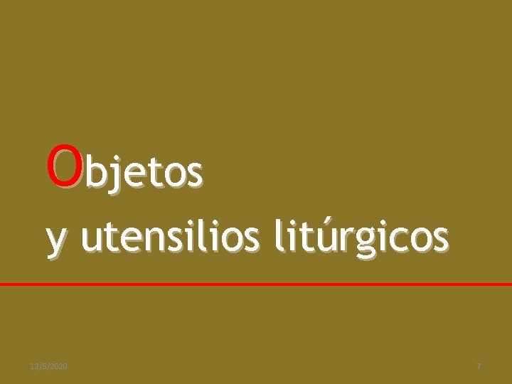 Objetos y utensilios litúrgicos 12/5/2020 7 