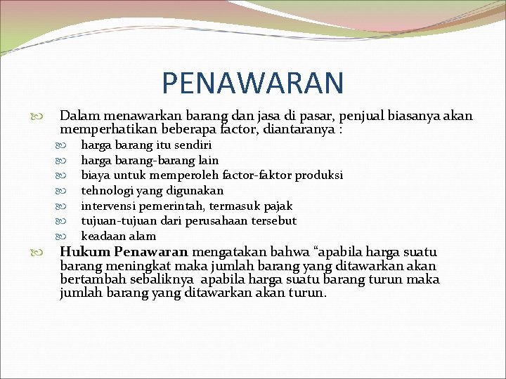 PENAWARAN Dalam menawarkan barang dan jasa di pasar, penjual biasanya akan memperhatikan beberapa factor,