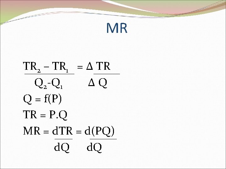 MR TR 2 – TR 1 = Δ TR Q 2 -Q 1 ΔQ