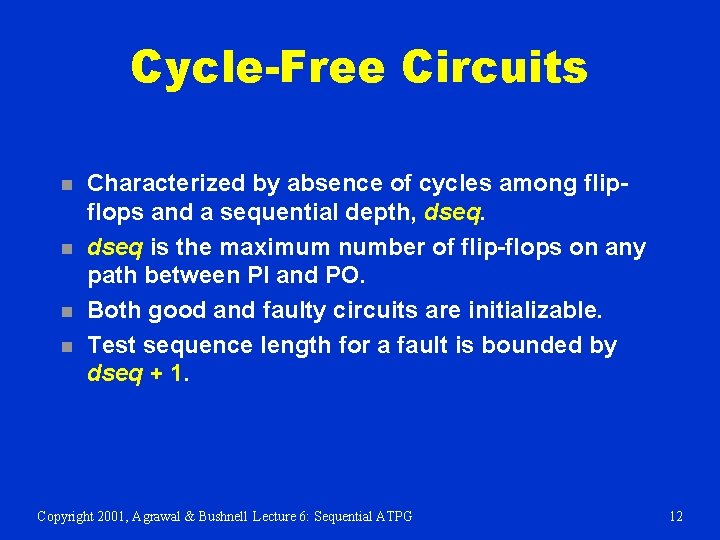 Cycle-Free Circuits n n Characterized by absence of cycles among flipflops and a sequential