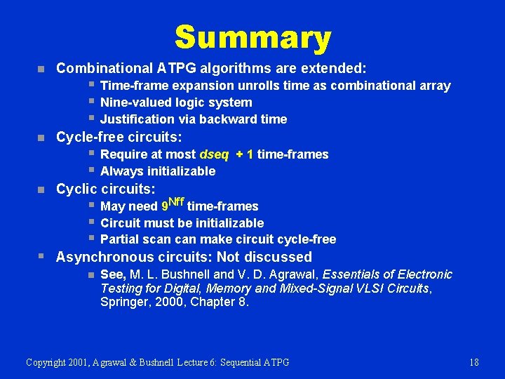 Summary n Combinational ATPG algorithms are extended: § § § n Cycle-free circuits: §