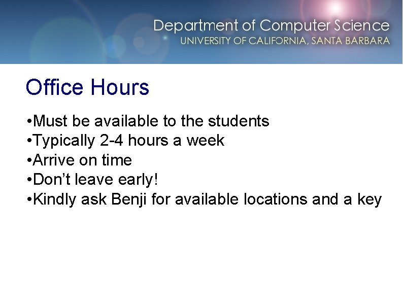 Office Hours • Must be available to the students • Typically 2 -4 hours