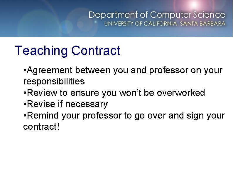Teaching Contract • Agreement between you and professor on your responsibilities • Review to