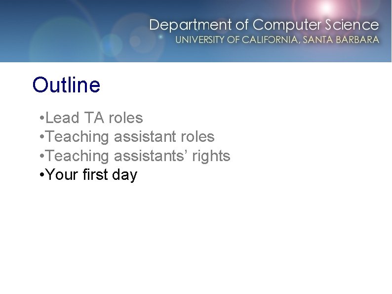 Outline • Lead TA roles • Teaching assistants’ rights • Your first day 