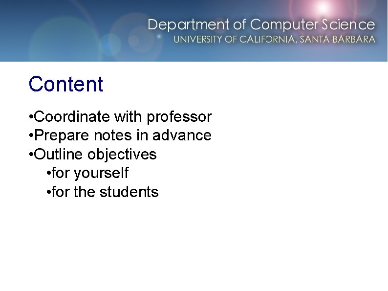 Content • Coordinate with professor • Prepare notes in advance • Outline objectives •