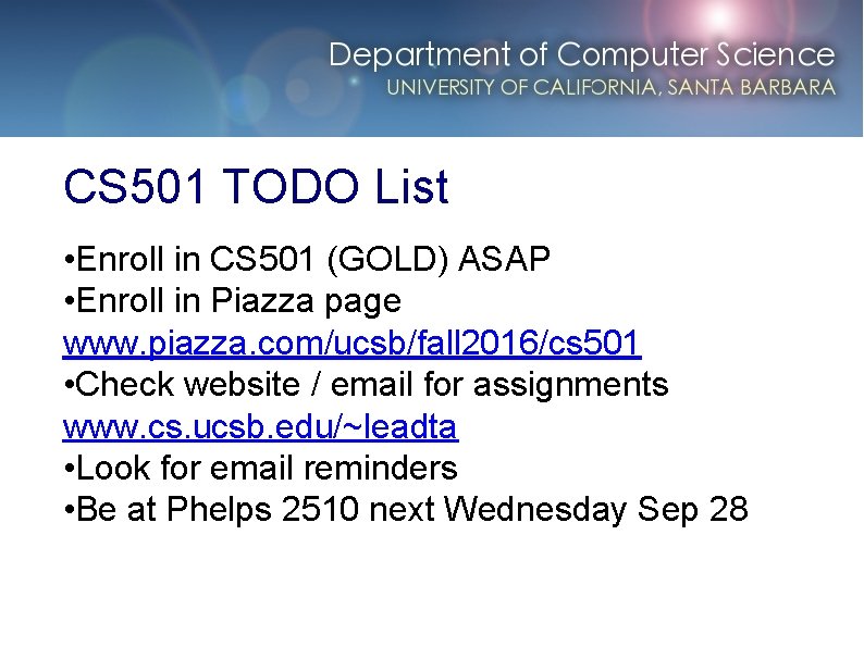 CS 501 TODO List • Enroll in CS 501 (GOLD) ASAP • Enroll in