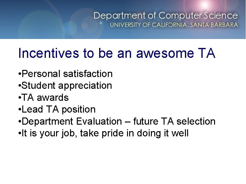 Incentives to be an awesome TA • Personal satisfaction • Student appreciation • TA