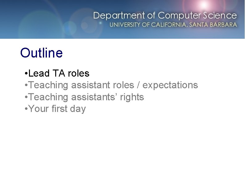 Outline • Lead TA roles • Teaching assistant roles / expectations • Teaching assistants’