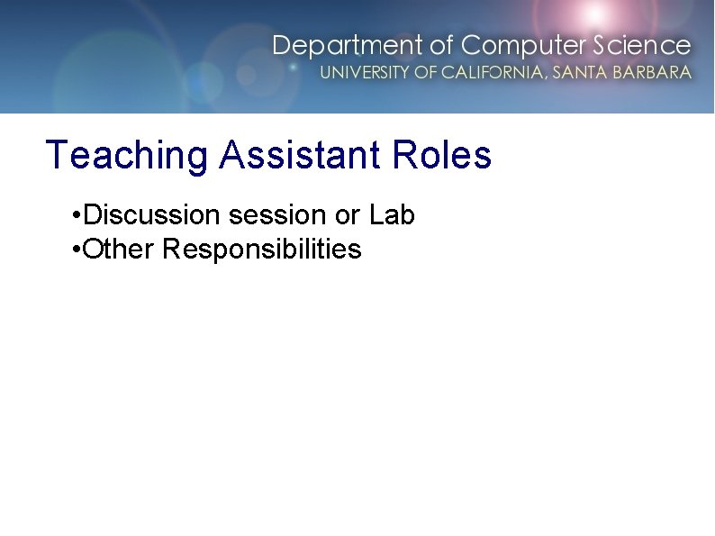 Teaching Assistant Roles • Discussion session or Lab • Other Responsibilities 
