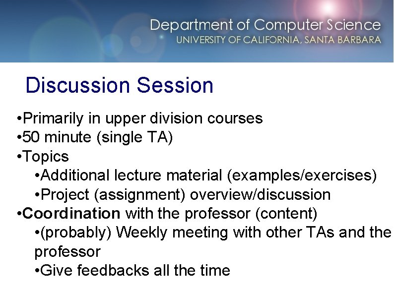 Discussion Session • Primarily in upper division courses • 50 minute (single TA) •