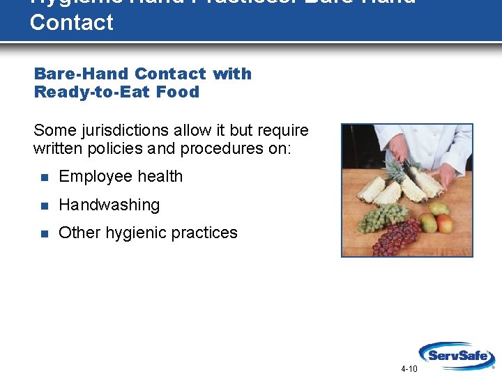 Hygienic Hand Practices: Bare-Hand Contact with Ready-to-Eat Food Some jurisdictions allow it but require