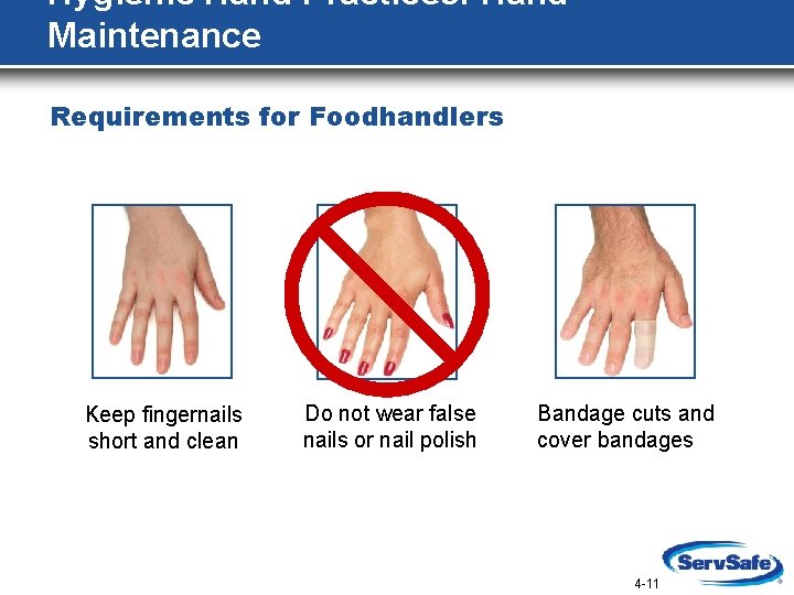 Hygienic Hand Practices: Hand Maintenance Requirements for Foodhandlers Keep fingernails short and clean Do