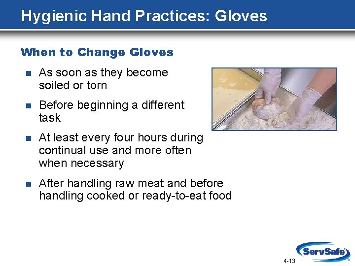 Hygienic Hand Practices: Gloves When to Change Gloves n As soon as they become