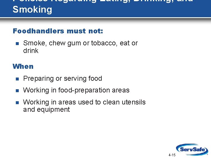 Policies Regarding Eating, Drinking, and Smoking Foodhandlers must not: n Smoke, chew gum or