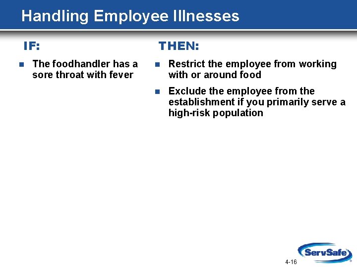 Handling Employee Illnesses IF: n The foodhandler has a sore throat with fever THEN: