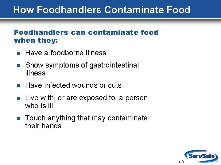 How Foodhandlers Contaminate Foodhandlers can contaminate food when they: n Have a foodborne illness