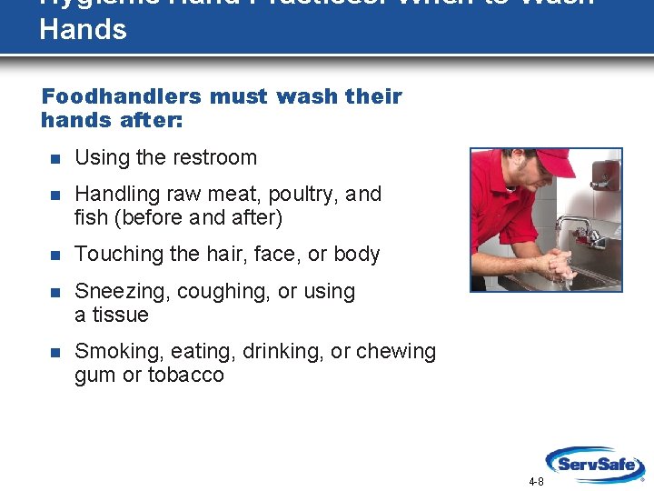 Hygienic Hand Practices: When to Wash Hands Foodhandlers must wash their hands after: n