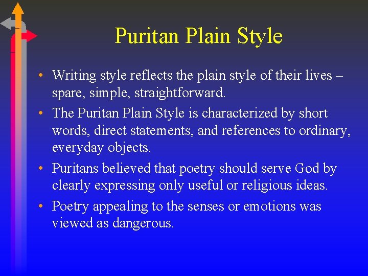 Puritan Plain Style • Writing style reflects the plain style of their lives –