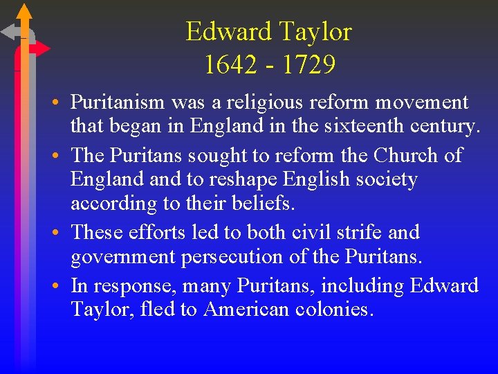 Edward Taylor 1642 - 1729 • Puritanism was a religious reform movement that began