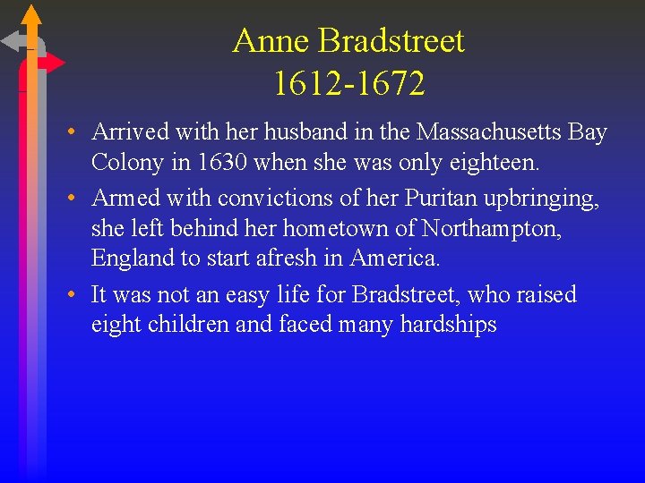 Anne Bradstreet 1612 -1672 • Arrived with her husband in the Massachusetts Bay Colony