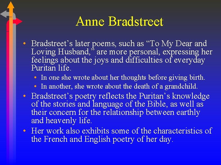 Anne Bradstreet • Bradstreet’s later poems, such as “To My Dear and Loving Husband,