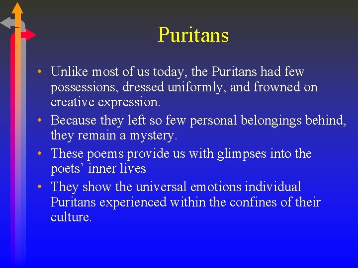 Puritans • Unlike most of us today, the Puritans had few possessions, dressed uniformly,