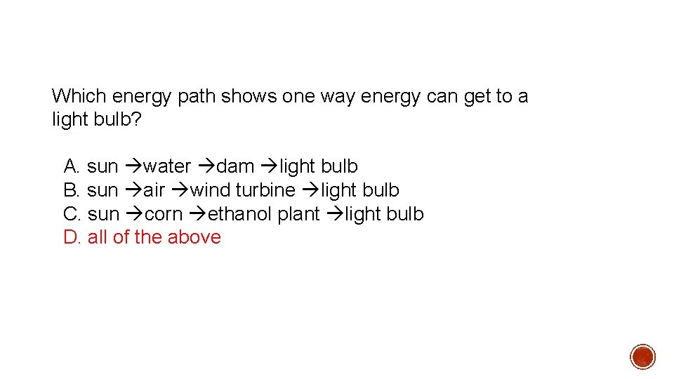 Which energy path shows one way energy can get to a light bulb? A. Which energy path shows one way energy can get to a light bulb? A.