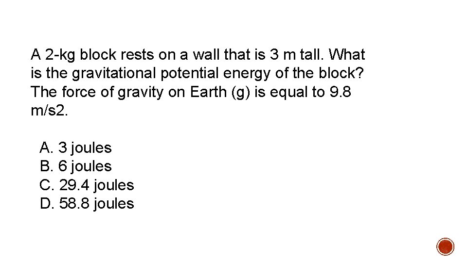 A 2 -kg block rests on a wall that is 3 m tall. What A 2 -kg block rests on a wall that is 3 m tall. What