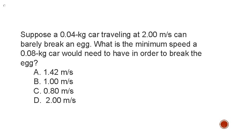 Suppose a 0. 04 -kg car traveling at 2. 00 m/s can barely break Suppose a 0. 04 -kg car traveling at 2. 00 m/s can barely break