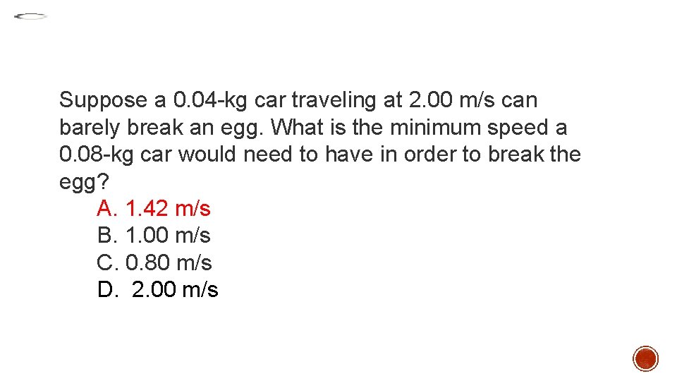 Suppose a 0. 04 -kg car traveling at 2. 00 m/s can barely break Suppose a 0. 04 -kg car traveling at 2. 00 m/s can barely break