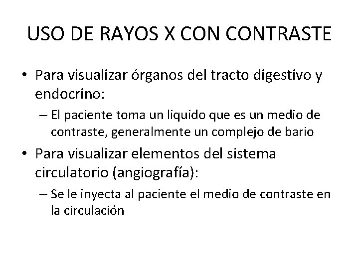 USO DE RAYOS X CONTRASTE • Para visualizar órganos del tracto digestivo y endocrino: