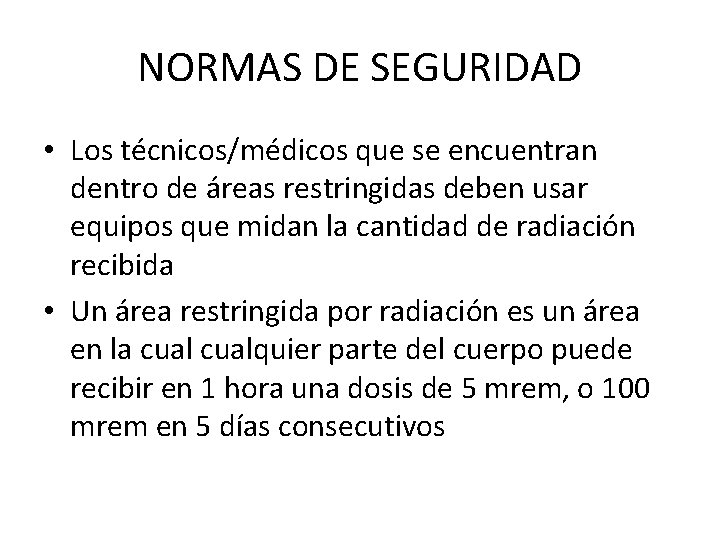 NORMAS DE SEGURIDAD • Los técnicos/médicos que se encuentran dentro de áreas restringidas deben