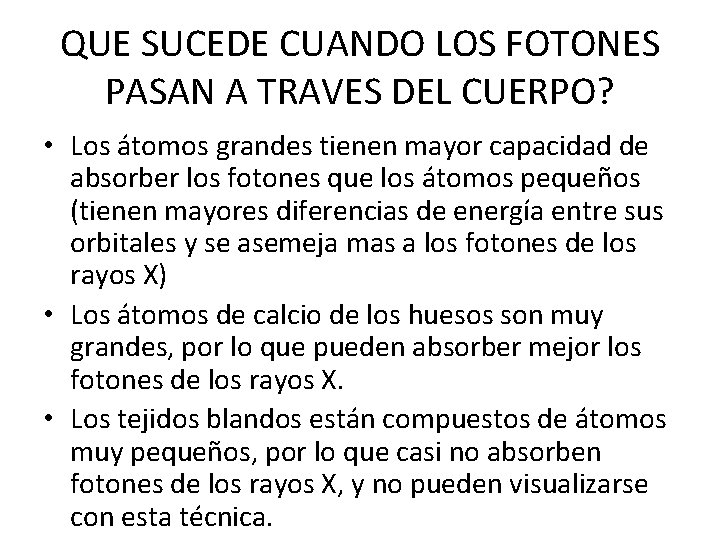 QUE SUCEDE CUANDO LOS FOTONES PASAN A TRAVES DEL CUERPO? • Los átomos grandes